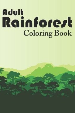 Cover of Adult Rainforest Coloring Book