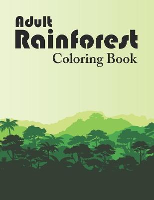 Book cover for Adult Rainforest Coloring Book