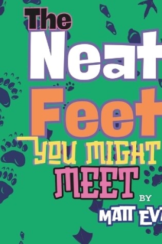 Cover of The Neat Feet You Might Meet