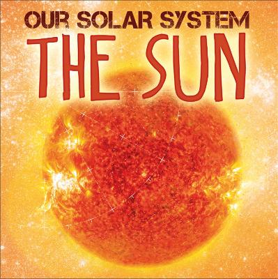 Book cover for Our Solar System: The Sun