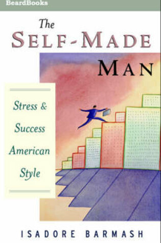 Cover of The Self-Made Man: Success and Stress American Style