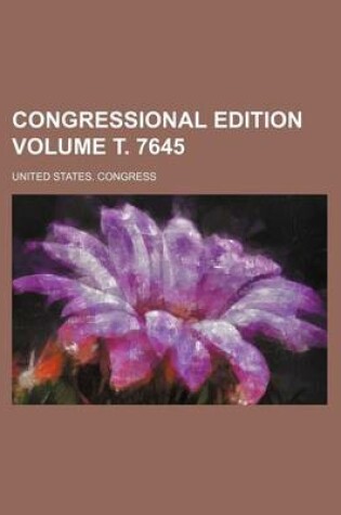 Cover of Congressional Edition Volume . 7645