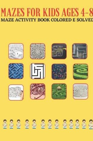 Cover of Mazes for Kids Ages 4-8 Maze Activity Book Colored E Solved