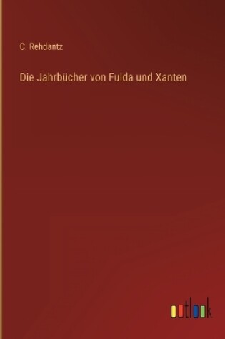 Cover of Die Jahrbücher von Fulda und Xanten