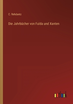 Book cover for Die Jahrbücher von Fulda und Xanten