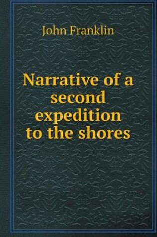 Cover of Narrative of a second expedition to the shores