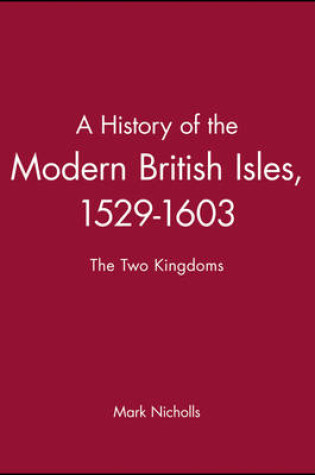 Cover of A History of the Modern British Isles, 1529-1603