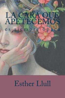 Book cover for La cara que apetecemos es siempre opaca