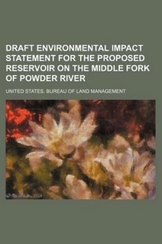 Cover of Draft Environmental Impact Statement for the Proposed Reservoir on the Middle Fork of Powder River