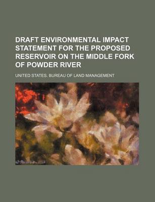 Book cover for Draft Environmental Impact Statement for the Proposed Reservoir on the Middle Fork of Powder River