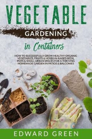 Cover of Vegetables Gardening in Containers