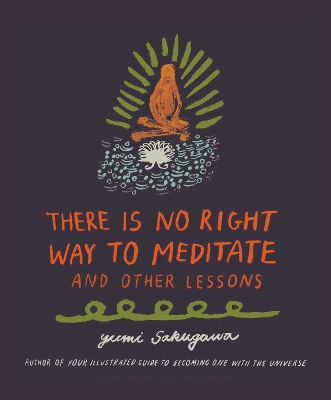 Book cover for There Is No Right Way to Meditate