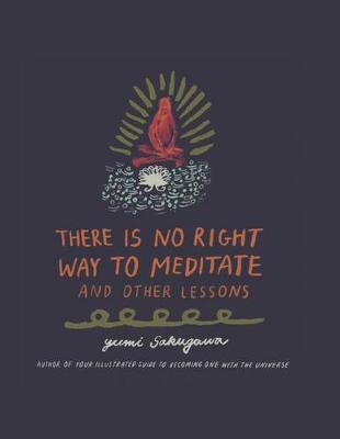 Book cover for There Is No Right Way to Meditate