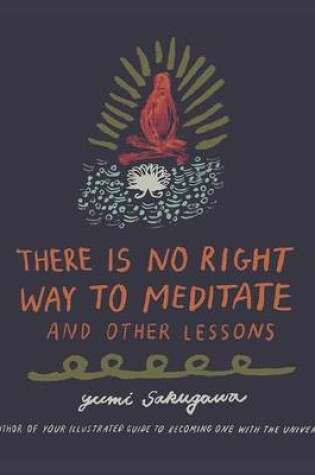 Cover of There Is No Right Way to Meditate