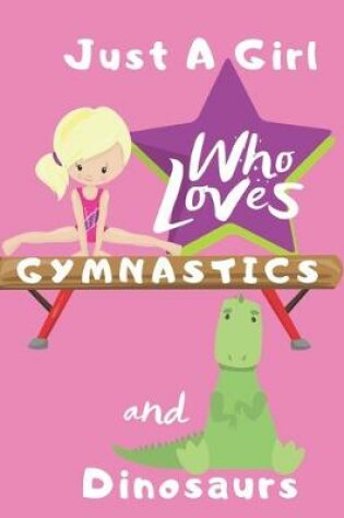 Cover of Just a Girl Who Loves Gymnastics and Dinosaurs