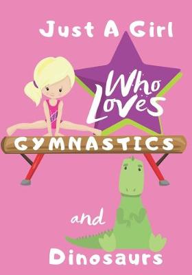 Book cover for Just a Girl Who Loves Gymnastics and Dinosaurs