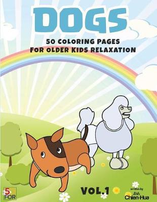 Book cover for Dogs 50 Coloring Pages for Older Kids Relaxation Vol.1