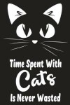 Book cover for Time Spent With Cats Is Never Wasted