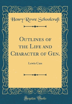 Book cover for Outlines of the Life and Character of Gen.