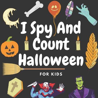 Book cover for I Spy And Count Halloween For Kids