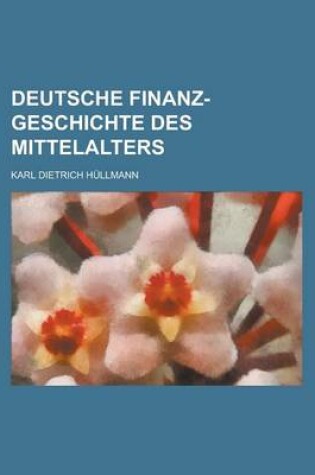 Cover of Deutsche Finanz-Geschichte Des Mittelalters