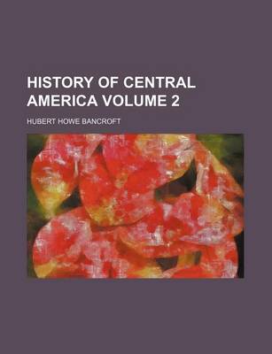 Book cover for History of Central America Volume 2