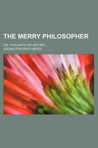 Cover of The Merry Philosopher; Or, Thoughts on Jesting