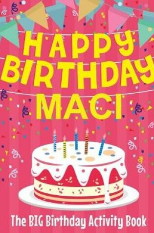 Cover of Happy Birthday Maci - The Big Birthday Activity Book