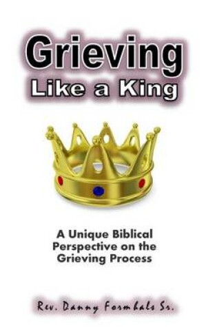 Cover of Grieving Like A King