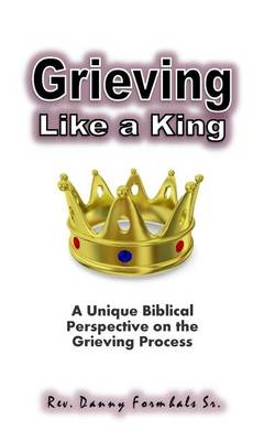 Book cover for Grieving Like A King