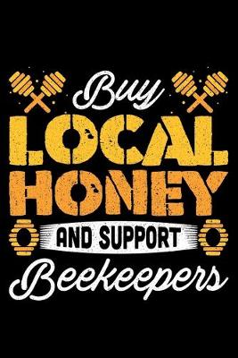 Book cover for Buy Local Honey And Support Beekeepers