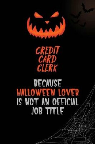 Cover of Credit Card Clerk Because Halloween Lover Is Not An Official Job Title