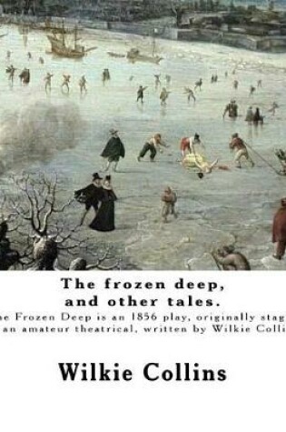 Cover of The frozen deep, and other tales. By