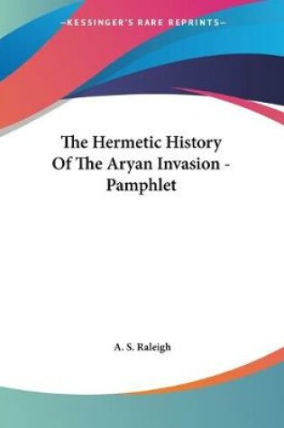 Cover of The Hermetic History Of The Aryan Invasion - Pamphlet