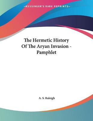 Book cover for The Hermetic History Of The Aryan Invasion - Pamphlet