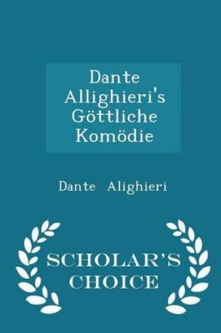 Cover of Dante Allighieri's Göttliche Komödie - Scholar's Choice Edition