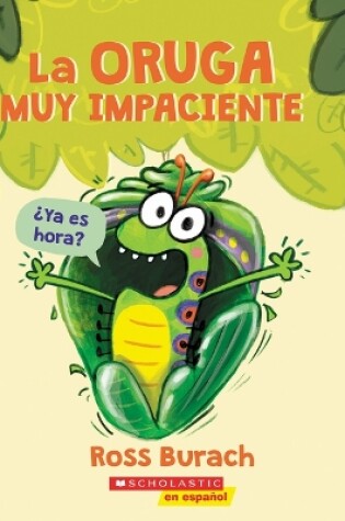 Cover of La Oruga Muy Impaciente (the Very Impatient Caterpillar)