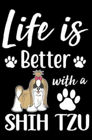 Cover of Life Is Better With A Shih Tzu