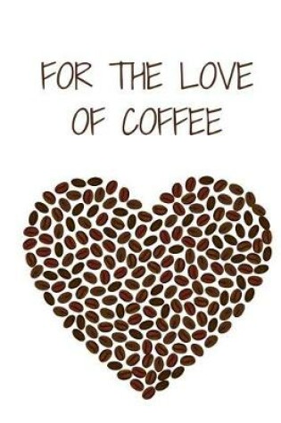 Cover of For the love of COFFEE