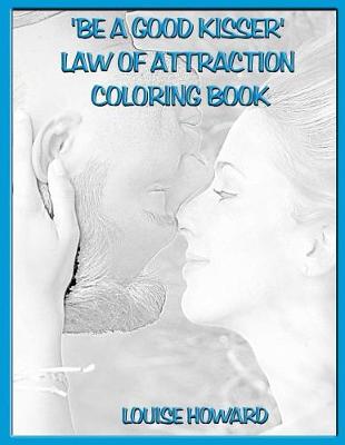 Book cover for 'Be a good Kisser' Law Of Attraction Coloring Book