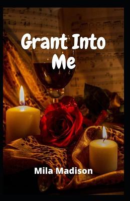 Book cover for Grant Into Me