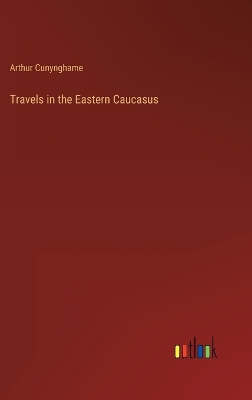 Book cover for Travels in the Eastern Caucasus