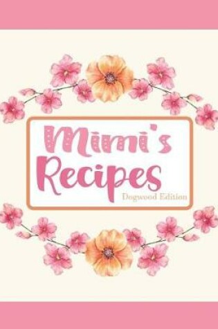 Cover of Mimi's Recipes Dogwood Edition