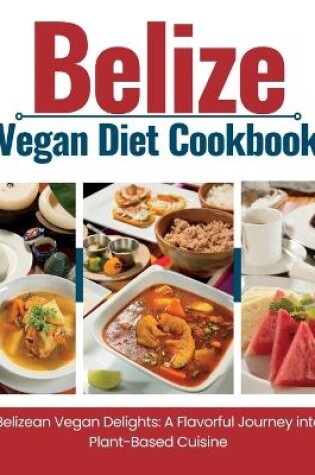 Cover of Belize Vegan Diet Cookbook