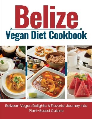 Book cover for Belize Vegan Diet Cookbook