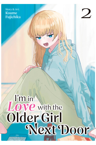 Cover of I'm in Love with the Older Girl Next Door Vol. 2