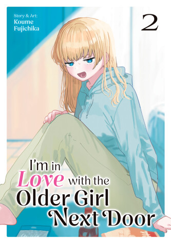 Book cover for I'm in Love with the Older Girl Next Door Vol. 2