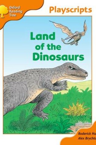 Cover of Oxford Reading Tree: Stage 6: Owls Playscripts: Land of the Dinosaurs