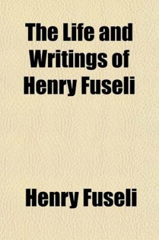 Cover of The Life and Writings of Henry Fuseli