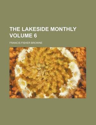 Book cover for The Lakeside Monthly Volume 6